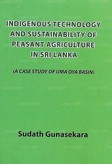Indigenous Technology and Sustainability of Peasant Agriculture In Sri Lanka (A Case Study of Uma Oy