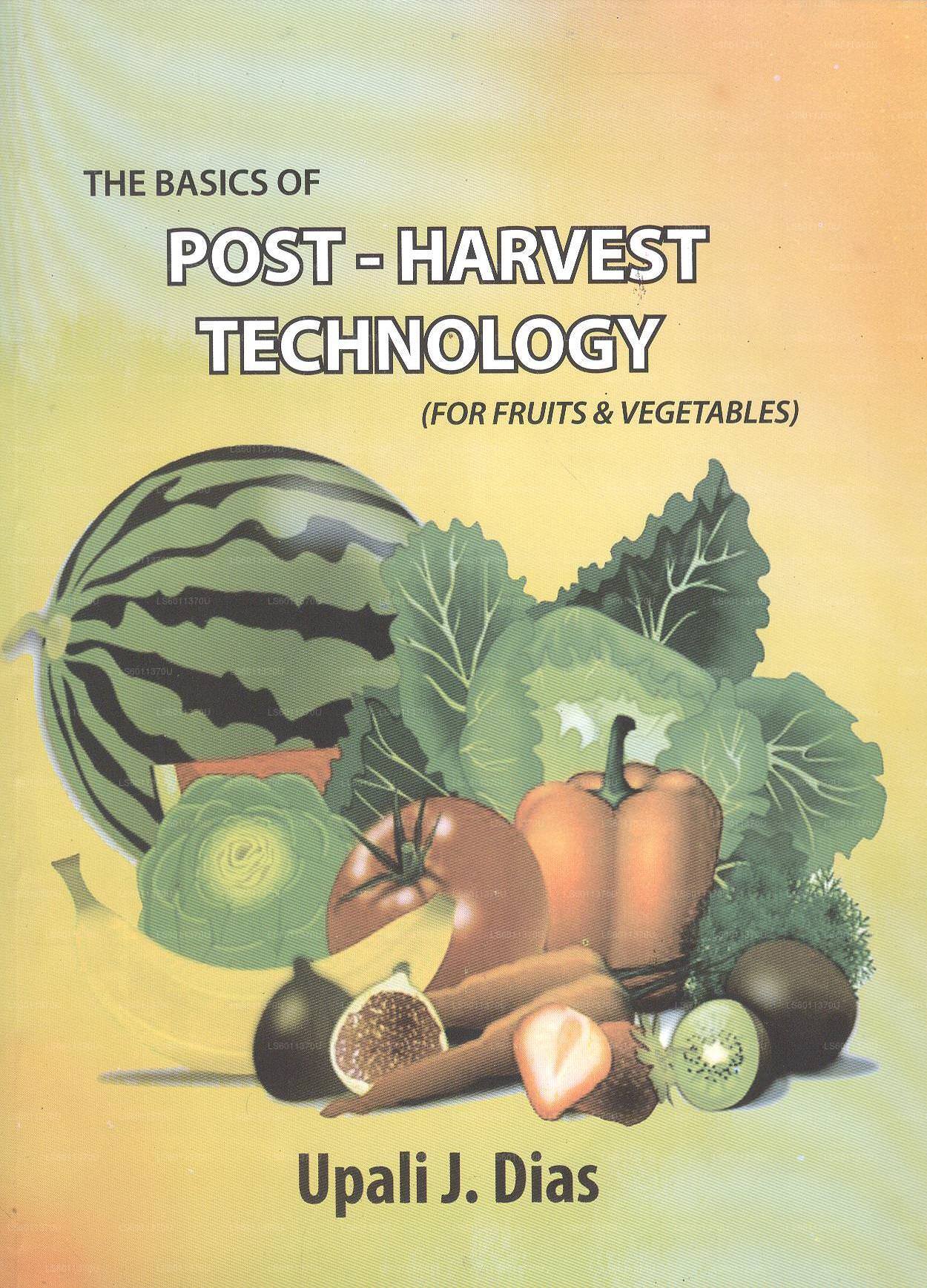 The Basics of Post-Harvest Technology (For Fruits &Amp; Vegetables)