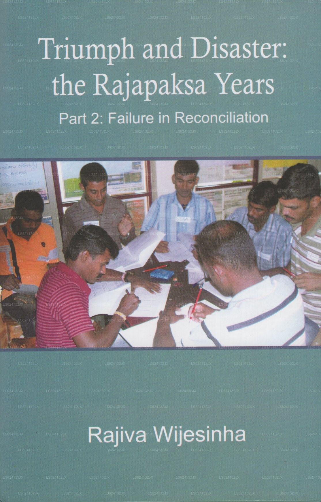 Triumph and Disaster: The Rajapaksa Years (Part 2: Failure In Reconciliation)