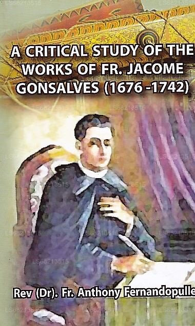 A Critical Study of The Works of Fr. Jacome Gonsalves (1676-1742)