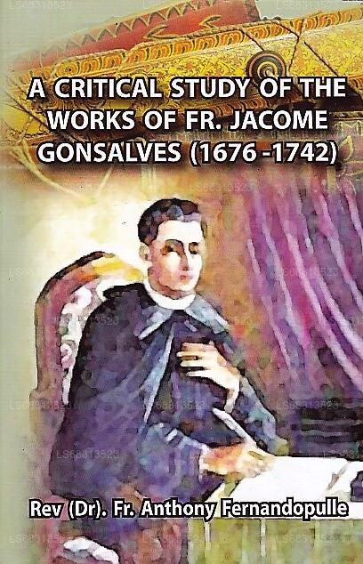 A Critical Study of The Works of Fr. Jacome Gonsalves (1676-1742)